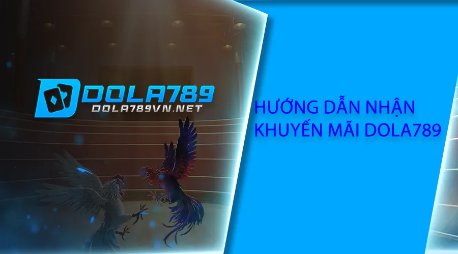 Hướng dẫn nhận khuyến mãi Dola789